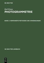 Photogrammetrie 2. Verfeinerte Methoden und Anwendungen