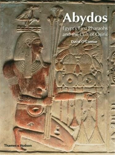 Abydos: Egypt's First Pharaohs and the Cult of Osiris (New Aspects of Antiquity)