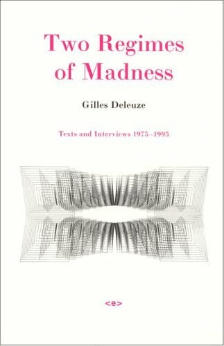 Two Regimes of Madness: Texts And Interviews 1975 1995 (Foreign Agents)