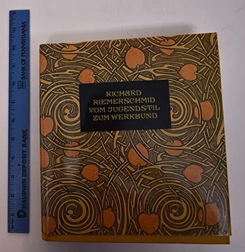 Richard Riemerschmid. Vom Jugendstil zum Werkbund. Werke und Dokumente Richard Riemerschmid. Vom Jugendstil zum Werkbund. Werke und Dokumente