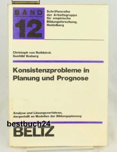 Konsistenzprobleme in Planung und Prognose Analyse und Lösungsverfahren, dargestellt an Modellen der Bildungsplanung