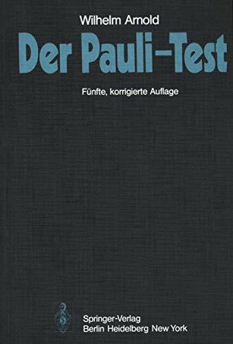 Der Pauli-Test: Anweisung zur sachgemäßen Durchführung, Auswertung und Anwendung des Kraepelinschen Arbeitsversuches (German Edition)