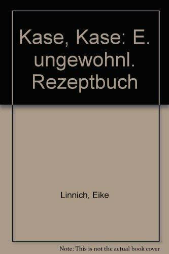 Käse Käse. Ein ungewöhnliches Rezeptbuch