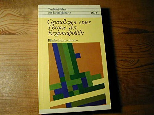 Grundlagen Einer Theorie Der Regionalpolitik - Taschenbücher Zur Raumplanung Bd. 2