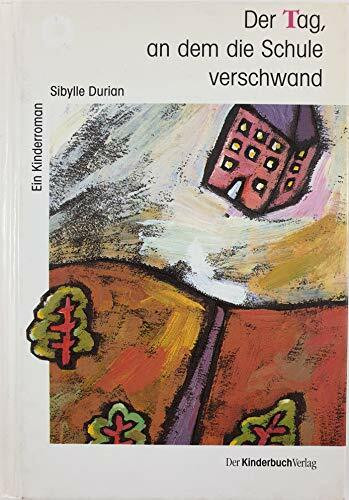 Der Tag, an dem die Schule verschwand: Kinderroman