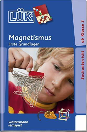 LÜK-Übungshefte / LÜK: Sachunterricht und Erdkunde / 3./4./5./6. Klasse - Sachunterricht: Magnetismus (LÜK-Übungshefte: Sachunterricht und Erdkunde)