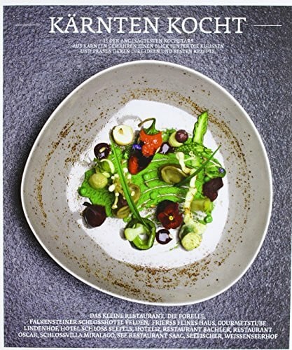 Kärnten kocht: 13 der angesagtesten Kochstars aus Kärnten gewähren einen Blick hinter die Kulissen und präsentieren ihre Ideen und besten Rezepte