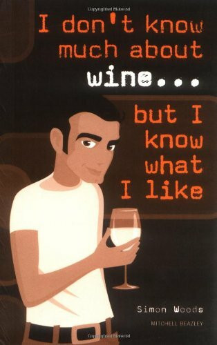 I Don't Know Much About Wine...But I Know What I Like