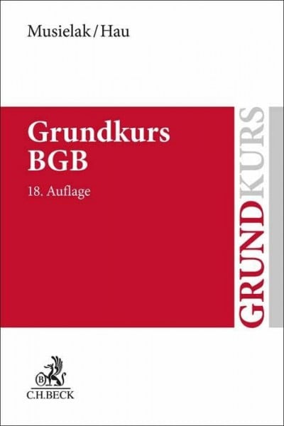 Grundkurs BGB: Eine Darstellung zur Vermittlung von Grundlagenwissen im bürgerlichen Recht mit Fällen und Fragen zur Lern- und Verständniskontrolle sowie mit Übungsklausuren