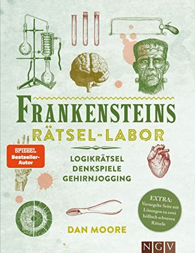 Frankensteins Rätsel-Labor. Das Rätselbuch im Stil des viktorianischen Zeitalters: Logikrätsel, Denkspiele, Gehirnjogging. Extra: Versiegelte Seite mit Lösungen zu zwei höllisch schweren Rätseln