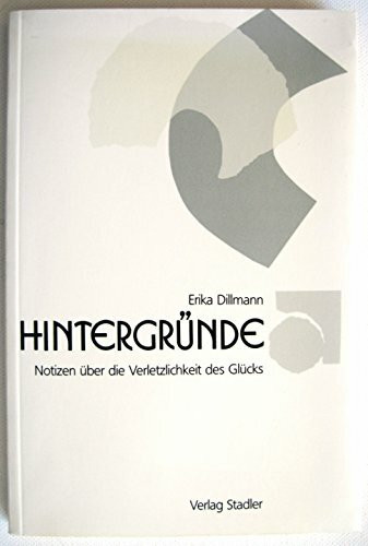 Hintergründe: Notizen über die Verletzlichkeit des Glücks