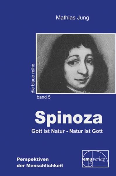 Spinoza: Gott ist Natur - Natur ist Gott (Die blaue Reihe)