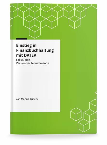 Einstieg in Finanzbuchhaltung mit DATEV - Fallstudien: Version für Teilnehmende