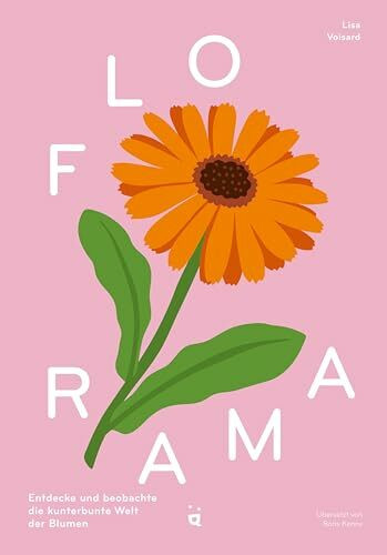 Florama: Entdecke und beobachte die kunterbunte Welt der Blumen