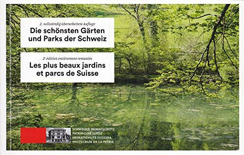 Die schönsten Gärten und Parks der Schweiz. Les plus beaux jardins et parcs en Suisse