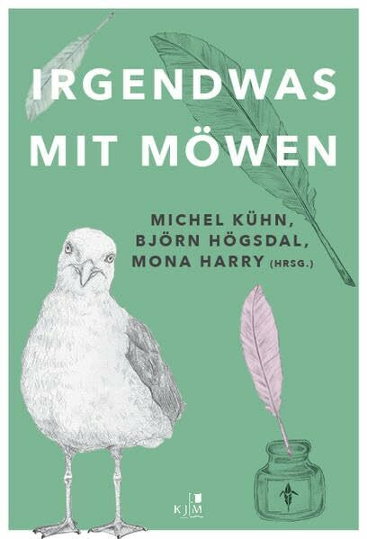 Irgendwas mit Möwen: Slampoetry, Kabarett und Kurzgeschichten. Mit Zeichnungen von Mona Harry