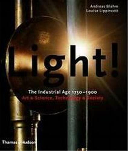 Light!: The Industrial Age 1750-1900, Art and Science, Technology and Society: Revolution in Art, Science and Technology, 1750-1900