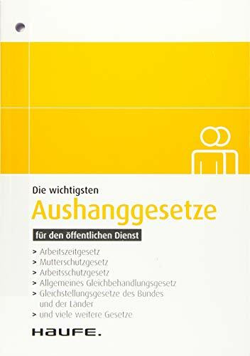 Die wichtigsten Aushanggesetze für den öffentlichen Dienst: Aktualisierte Neuauflage 2019