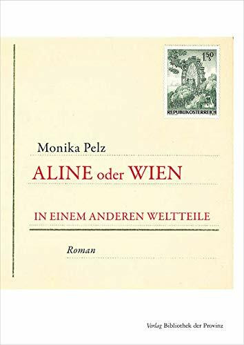 Aline oder Wien in einem anderen Weltteile: Roman