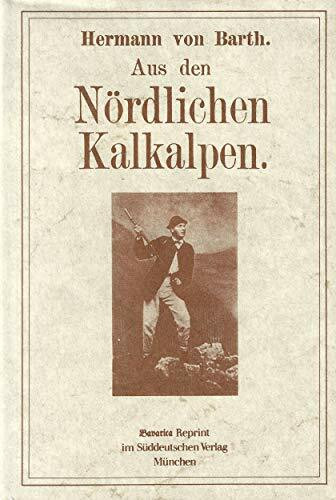 Aus den nördlichen Kalkalpen: Nachw. v. Albert von Schirnding