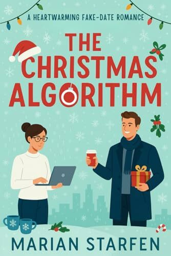 The Christmas Algorithm: A Heartwarming Fake-Date Romance (The Christmas Romance Stories, Band 3)