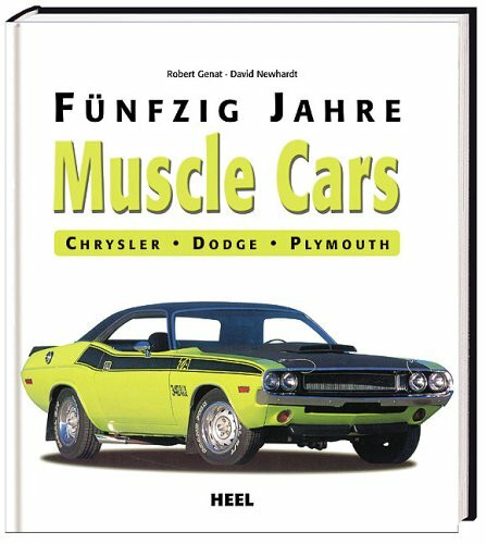Muscle Cars - Fünfzig Jahre: Chrysler - Dodge - Plymouth