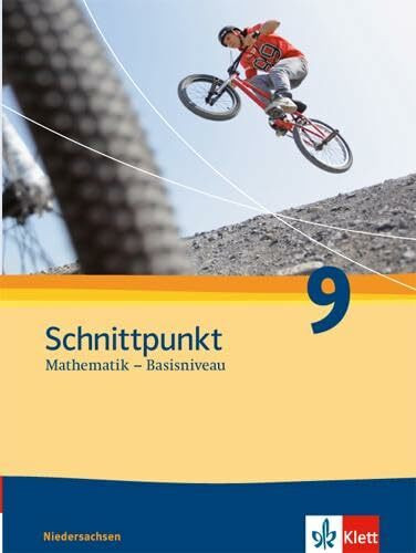 Schnittpunkt Mathematik 9. Ausgabe Niedersachsen Basisniveau: Schulbuch Klasse 9 (Schnittpunkt Mathematik. Ausgabe für Niedersachsen ab 2011)