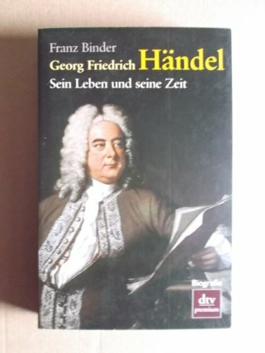 Georg Friedrich Händel: Sein Leben und seine Zeit (dtv premium)