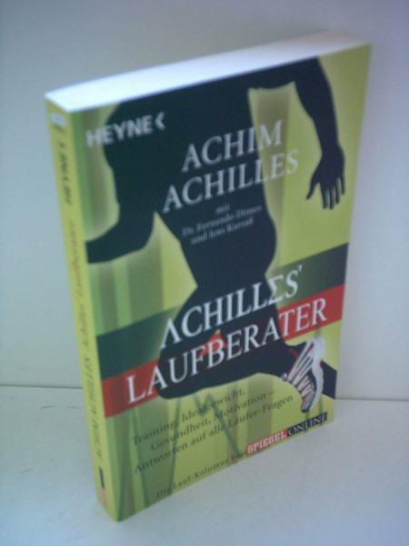 Achilles' Laufberater: Training, Idealgewicht, Gesundheit, Motivation: Antworten auf alle Läufer-Fragen