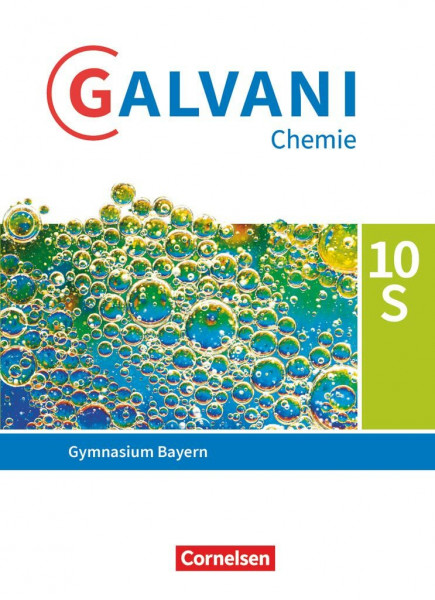 Galvani - Chemie für Gymnasien - Ausgabe B - Für sprachliche, musische, wirtschafts- und sozialwissenschaftliche Gymnasien in Bayern - Neubearbeitung ... Bayern - Neubearbeitung, 10. Jahrgangsstufe)