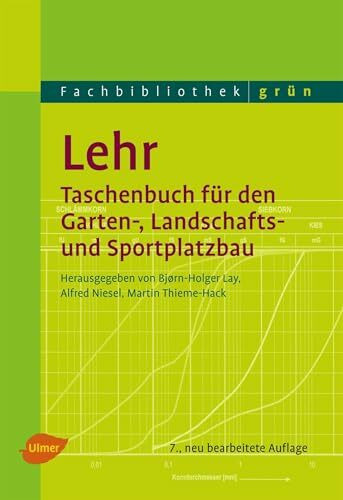 Lehr - Taschenbuch für den Garten-, Landschafts- und Sportplatzbau (Fachbibliothek Grün)