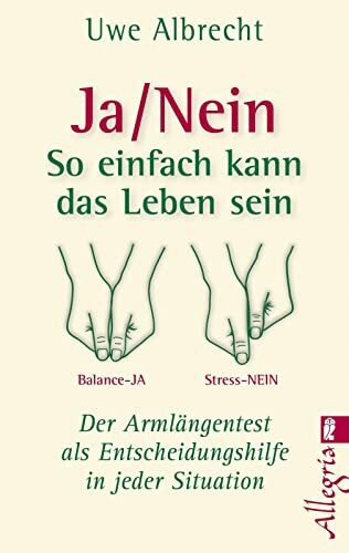 Ja/nein - So einfach kann das Leben sein: Der Armlängentest als Entscheidungshilfe in jeder Situation | Der einfache Weg zur richtigen Entscheidung (0)