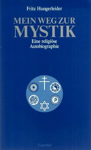 Mein Weg zur Mystik. Eine religiöse Autobiographie