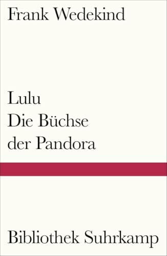 Lulu – Die Büchse der Pandora: Eine Monstretragödie (Bibliothek Suhrkamp)