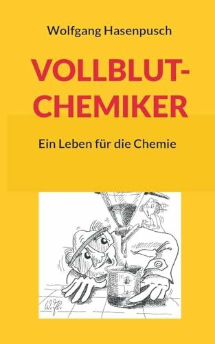 VOLLBLUT-CHEMIKER: Ein Leben für die Chemie