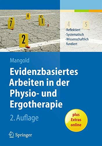 Evidenzbasiertes Arbeiten in der Physio- und Ergotherapie: Reflektiert - systematisch - wissenschaftlich fundiert