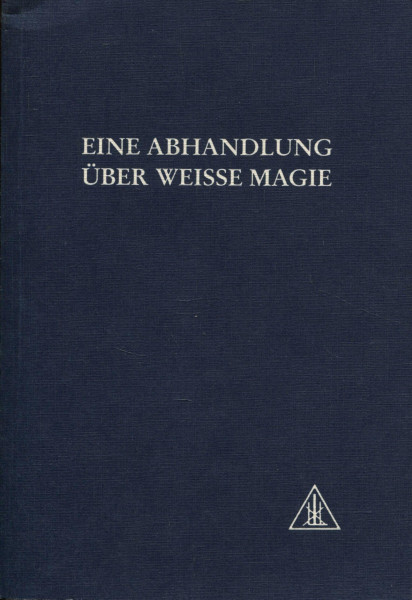 Eine Abhandlung über Weiße Magie: Der Weg des Jüngers
