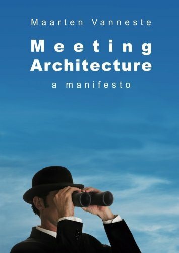 Meeting Architecture, a manifesto