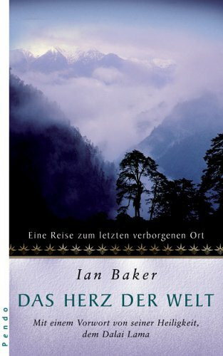 Das Herz der Welt: Eine Reise zum letzten verborgenen Ort: Eine Reise zum letzten verborgenen Ort. Einl. v. Dalai Lama