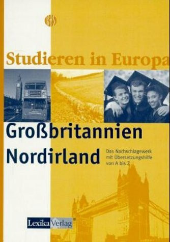 Studieren in Europa: Großbritannien und Nordirland. Das Nachschlagewerk mit Übersetzungshilfe von A-Z