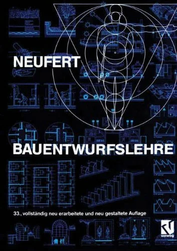 Bauentwurfslehre: Grundlagen, Normen, Vorschriften über Anlage, Bau, Gestaltung, Raumbedarf, Raumbeziehungen, Maße für Gebäude, Räume, Einrichtungen, Geräte mit dem Menschen als Maß und Ziel