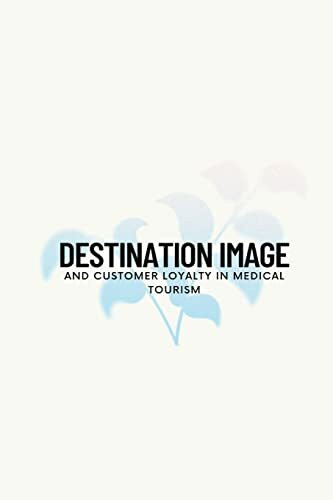Destination image and customer loyalty in medical tourism