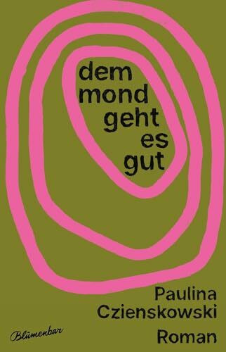 Dem Mond geht es gut: Roman