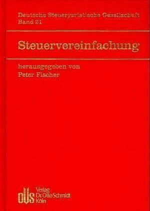 Steuervereinfachung (DStJG - Veröffentlichungen der Deutschen Steuerjuristischen Gesellschaft e.V.)