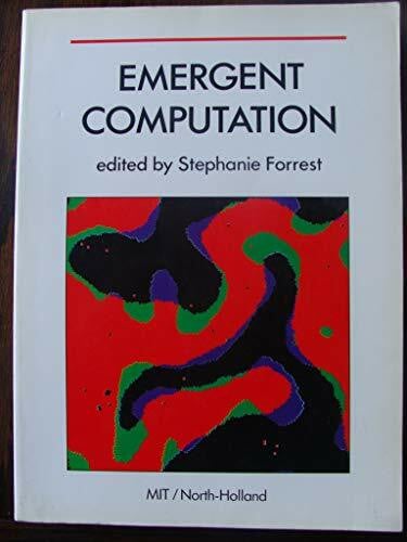 Emergent Computation: Self-Organizing, Collective, and Cooperative Phenomena in Natural and Artificial Computing Networks (Special Issues of Physic)