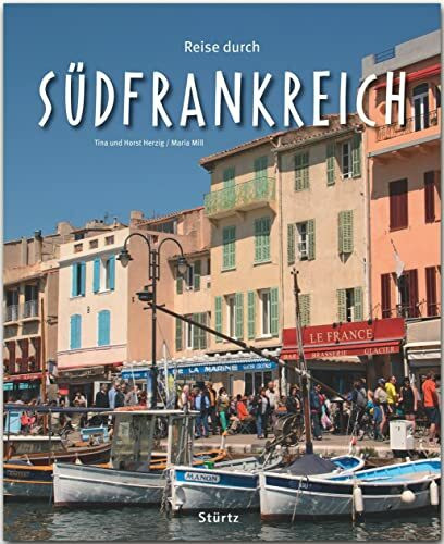 Reise durch Südfrankreich: Ein Bildband mit über 195 Bildern auf 140 Seiten - STÜRTZ Verlag