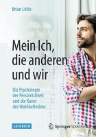 Mein Ich, die anderen und wir: Die Psychologie der Persönlichkeit und die Kunst des Wohlbefindens Mein Ich, die anderen und wir: Die Psychologie der Persönlichkeit und die Kunst des Wohlbefindens