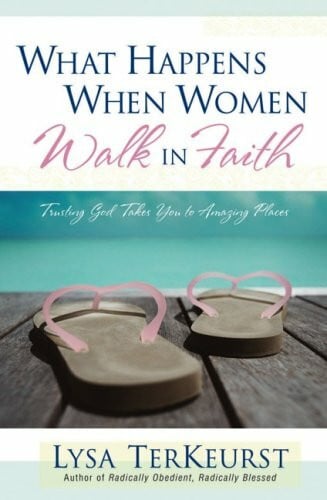 What Happens When Women Walk in Faith by Lysa TerKeurst (1-Jul-2005) Paperback