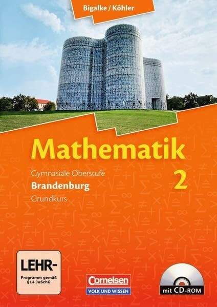 Bigalke/Köhler: Mathematik - Brandenburg - Ausgabe ab 2007 / Band 2: Grundkurs - Qualifikationsphase - Schülerbuch mit CD-ROM