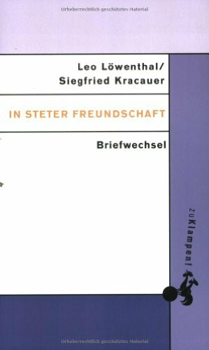 In steter Freundschaft: Briefwechsel Leo Loewenthal und Siegfried Kracauer 1922-1966